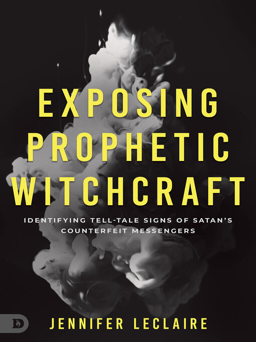 Title details for Exposing Prophetic Witchcraft by Jennifer LeClaire - Available